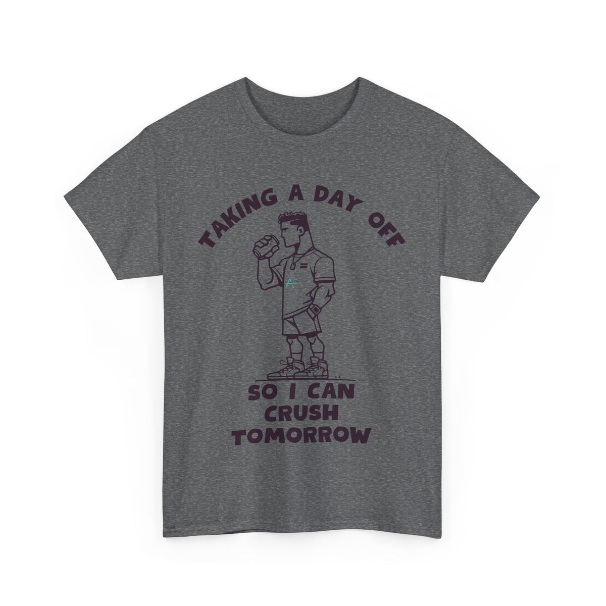 Taking a Day Off to Crush Tomorrow Unisex Tee