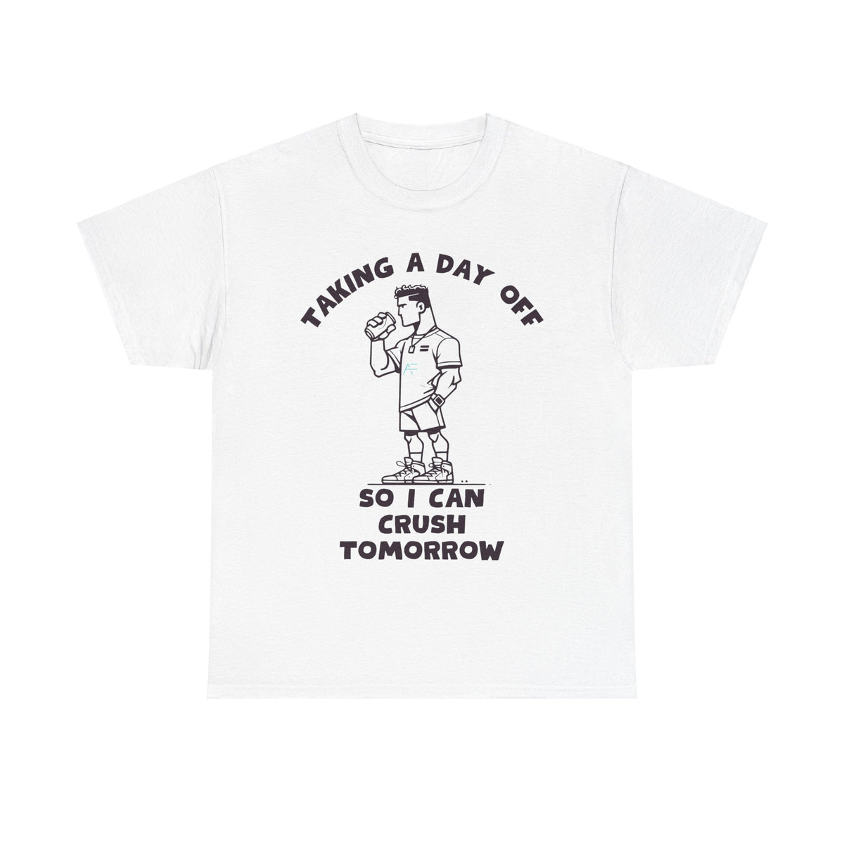 Taking a Day Off to Crush Tomorrow Unisex Tee