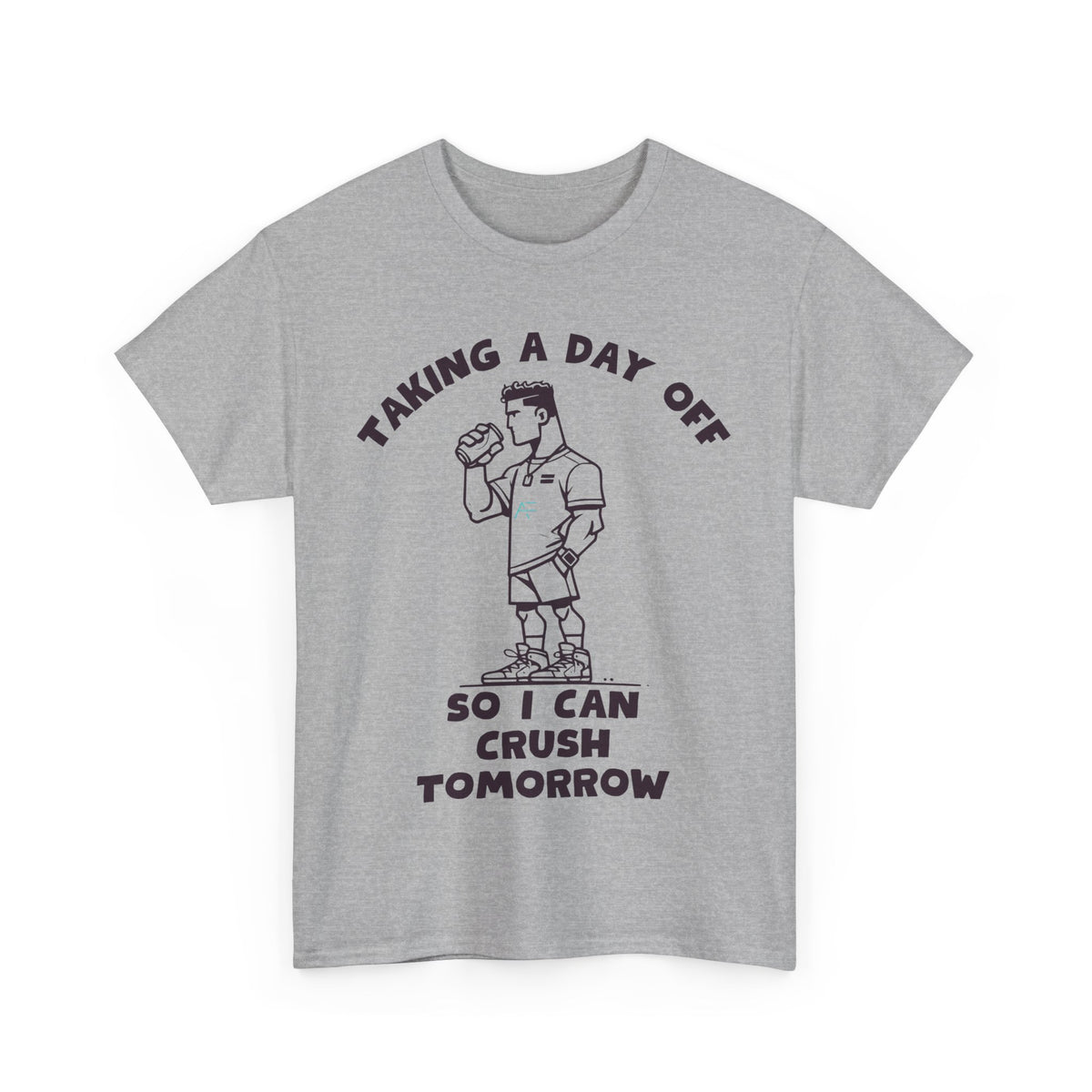 Taking a Day Off to Crush Tomorrow Unisex Tee