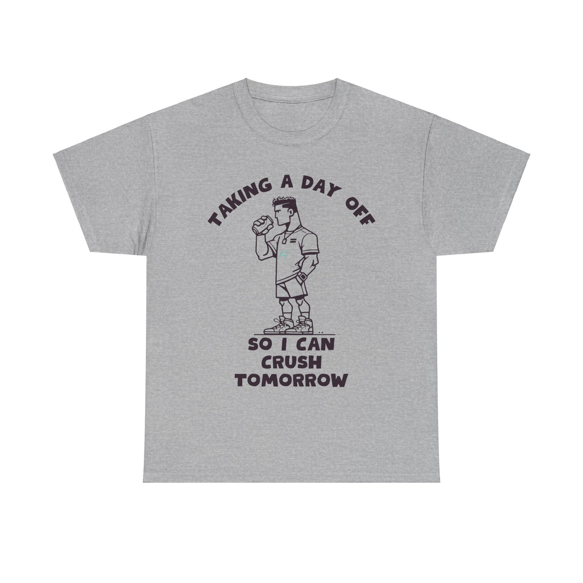Taking a Day Off to Crush Tomorrow Unisex Tee