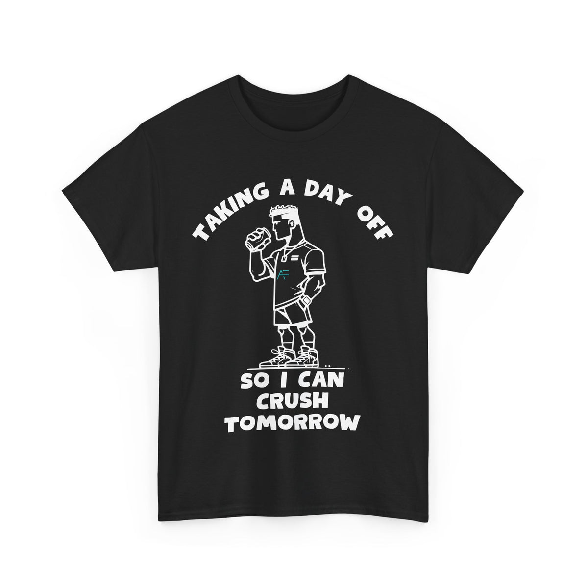 Taking a Day Off to Crush Tomorrow Unisex Tee