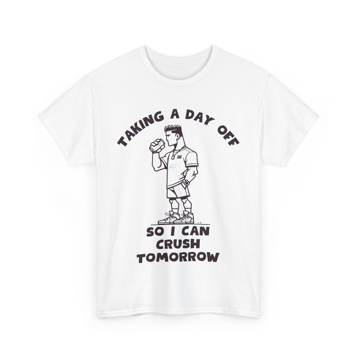 Taking a Day Off to Crush Tomorrow Unisex Tee