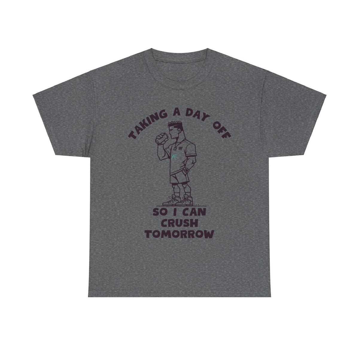 Taking a Day Off to Crush Tomorrow Unisex Tee